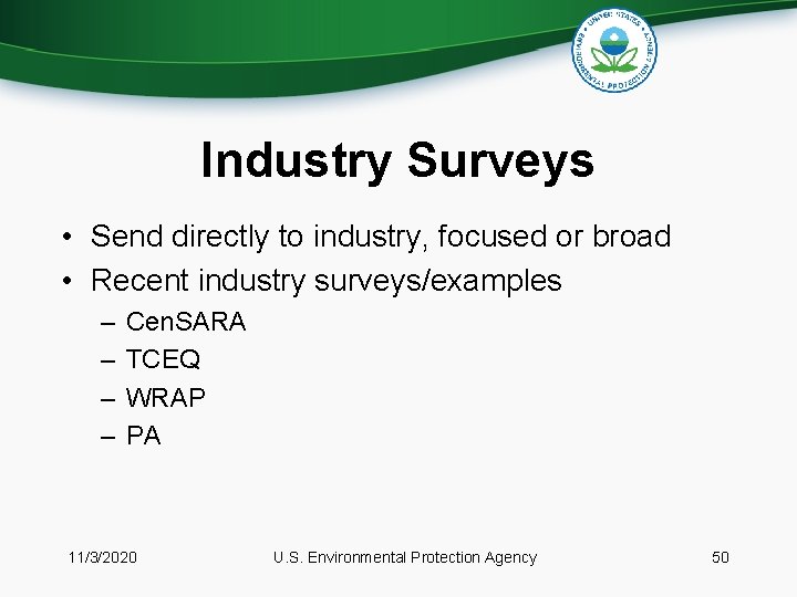 Industry Surveys • Send directly to industry, focused or broad • Recent industry surveys/examples