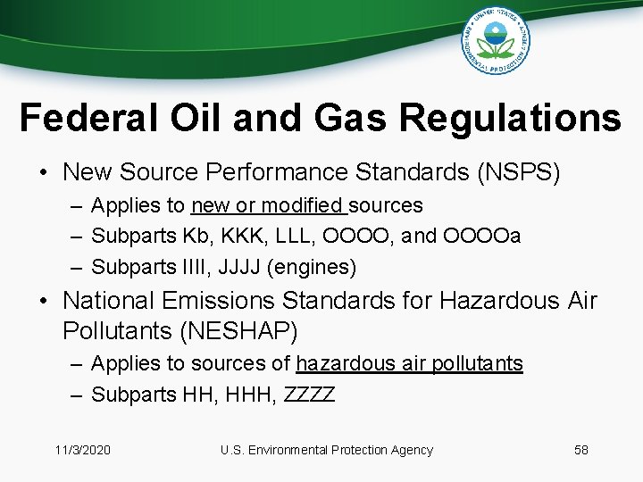 Federal Oil and Gas Regulations • New Source Performance Standards (NSPS) – Applies to
