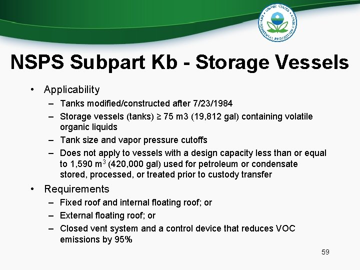 NSPS Subpart Kb - Storage Vessels • Applicability – Tanks modified/constructed after 7/23/1984 –