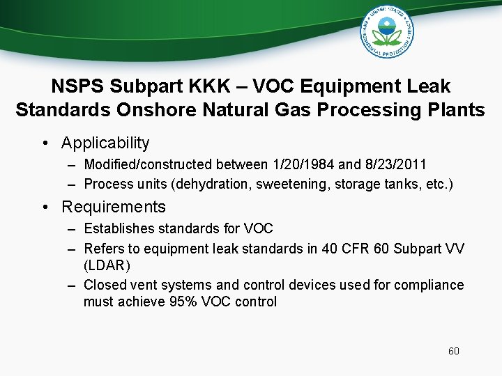 NSPS Subpart KKK – VOC Equipment Leak Standards Onshore Natural Gas Processing Plants •