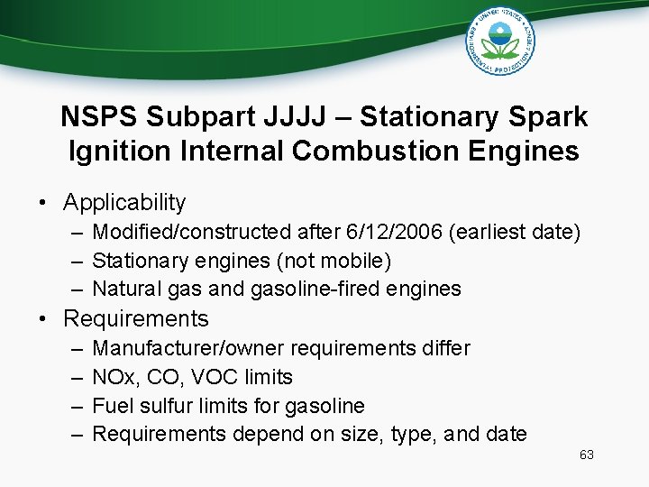 NSPS Subpart JJJJ – Stationary Spark Ignition Internal Combustion Engines • Applicability – Modified/constructed