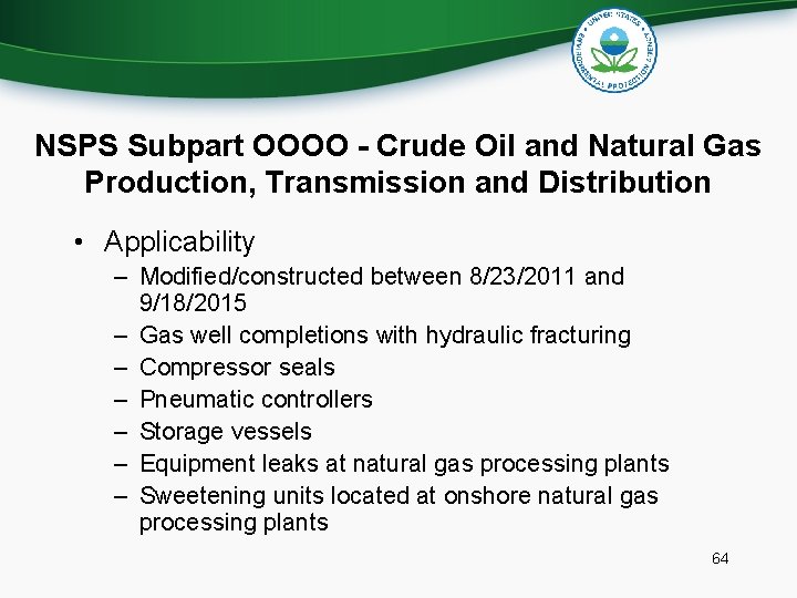 NSPS Subpart OOOO - Crude Oil and Natural Gas Production, Transmission and Distribution •