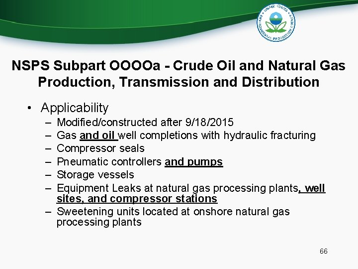 NSPS Subpart OOOOa - Crude Oil and Natural Gas Production, Transmission and Distribution •