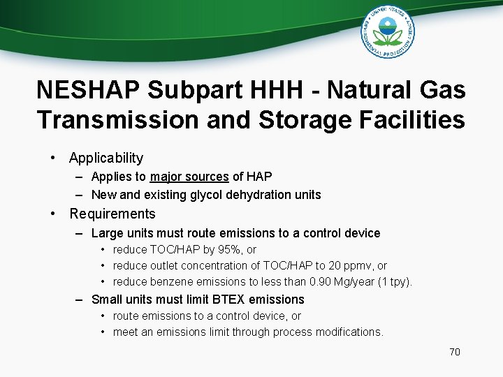 NESHAP Subpart HHH - Natural Gas Transmission and Storage Facilities • Applicability – Applies