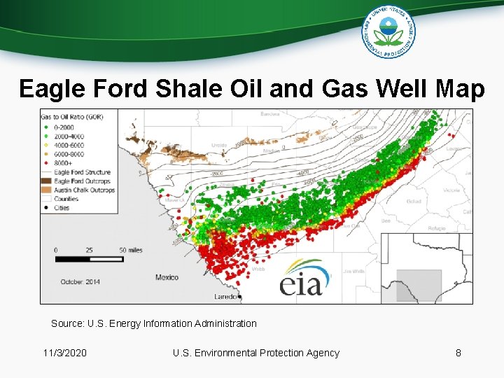 Eagle Ford Shale Oil and Gas Well Map Source: U. S. Energy Information Administration