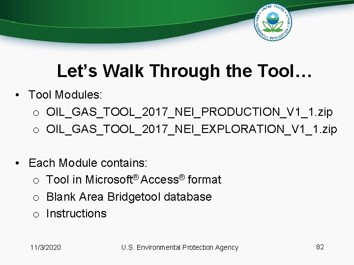 Let’s Walk Through the Tool… • Tool Modules: o OIL_GAS_TOOL_2017_NEI_PRODUCTION_V 1_1. zip o OIL_GAS_TOOL_2017_NEI_EXPLORATION_V