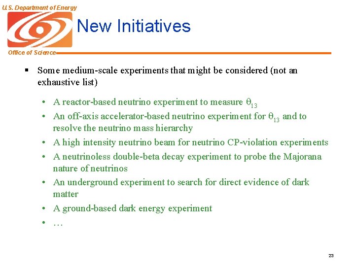 U. S. Department of Energy New Initiatives Office of Science § Some medium-scale experiments