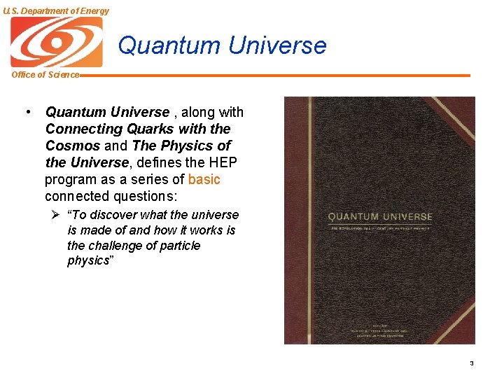 U. S. Department of Energy Quantum Universe Office of Science • Quantum Universe ,