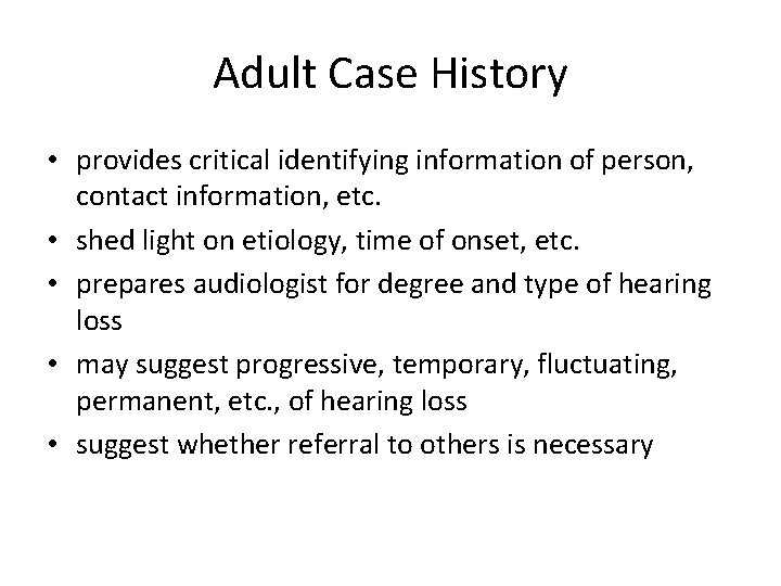 Adult Case History • provides critical identifying information of person, contact information, etc. •