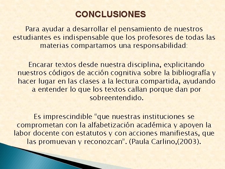 CONCLUSIONES Para ayudar a desarrollar el pensamiento de nuestros estudiantes es indispensable que los