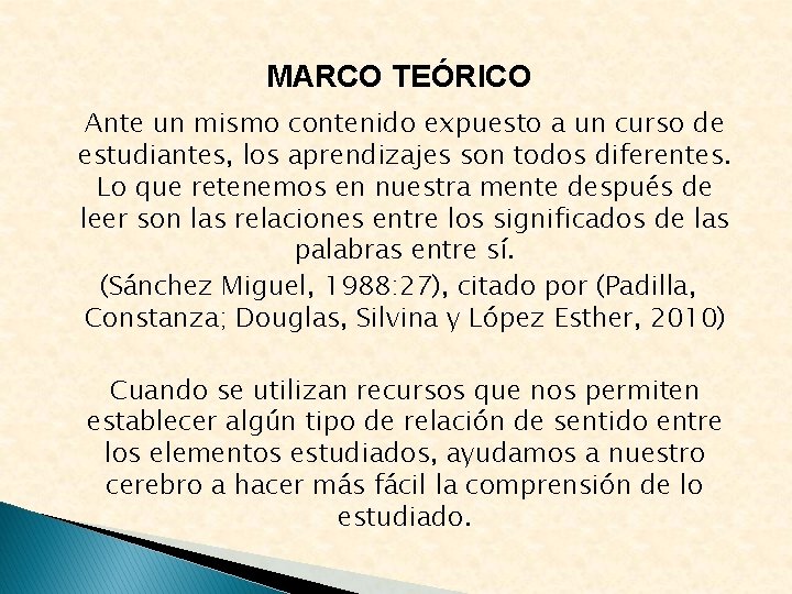 MARCO TEÓRICO Ante un mismo contenido expuesto a un curso de estudiantes, los aprendizajes