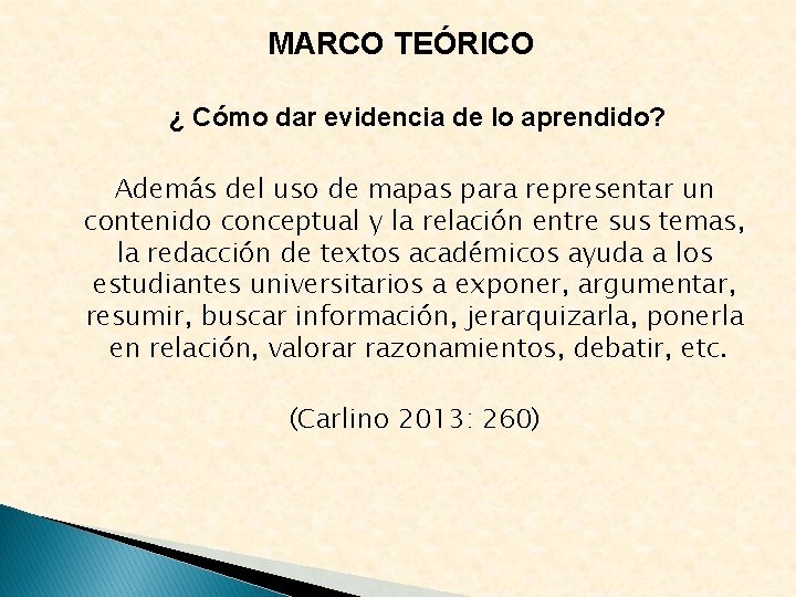 MARCO TEÓRICO ¿ Cómo dar evidencia de lo aprendido? Además del uso de mapas