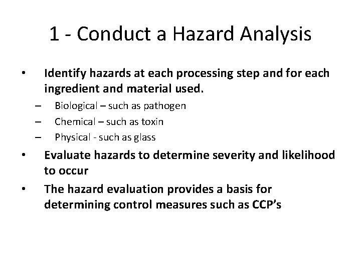 1 - Conduct a Hazard Analysis Identify hazards at each processing step and for 1 - Conduct a Hazard Analysis Identify hazards at each processing step and for