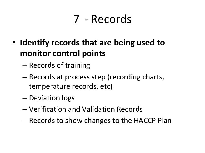 7 - Records • Identify records that are being used to monitor control points 7 - Records • Identify records that are being used to monitor control points