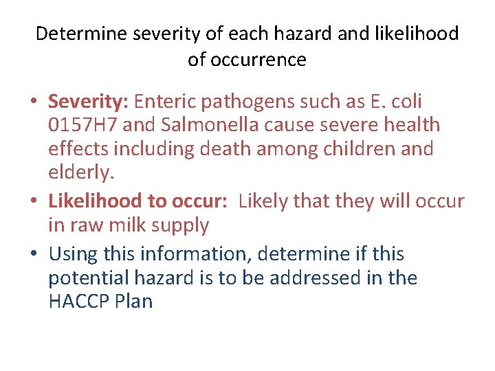Determine severity of each hazard and likelihood of occurrence • Severity: Enteric pathogens such Determine severity of each hazard and likelihood of occurrence • Severity: Enteric pathogens such