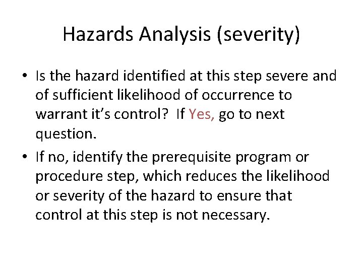 Hazards Analysis (severity) • Is the hazard identified at this step severe and of Hazards Analysis (severity) • Is the hazard identified at this step severe and of