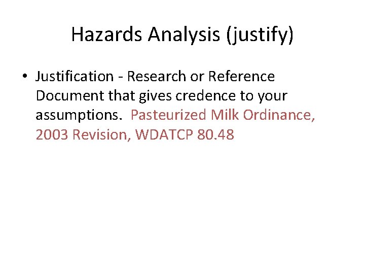 Hazards Analysis (justify) • Justification - Research or Reference Document that gives credence to Hazards Analysis (justify) • Justification - Research or Reference Document that gives credence to