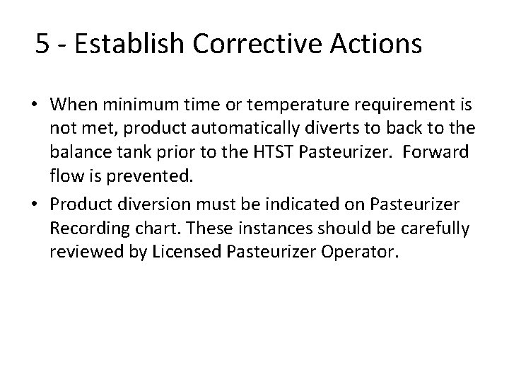 5 - Establish Corrective Actions • When minimum time or temperature requirement is not 5 - Establish Corrective Actions • When minimum time or temperature requirement is not