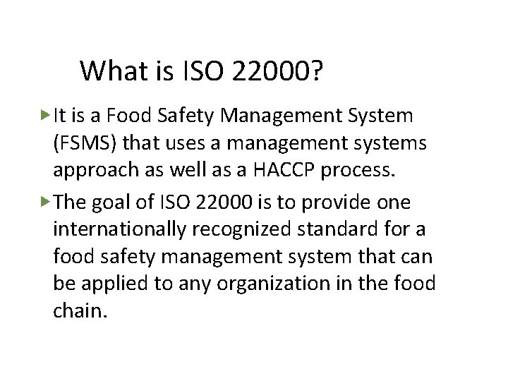 What is ISO 22000? It is a Food Safety Management System (FSMS) that uses What is ISO 22000? It is a Food Safety Management System (FSMS) that uses