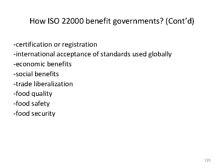 How ISO 22000 benefit governments? (Cont’d) -certification or registration -international acceptance of standards used How ISO 22000 benefit governments? (Cont’d) -certification or registration -international acceptance of standards used