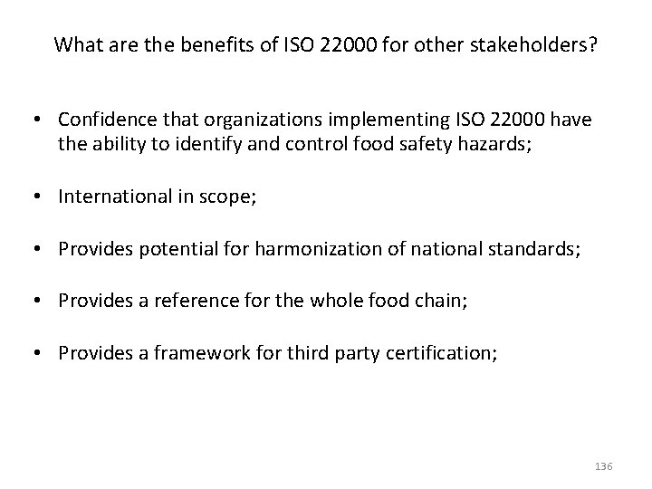 What are the benefits of ISO 22000 for other stakeholders? • Confidence that organizations What are the benefits of ISO 22000 for other stakeholders? • Confidence that organizations
