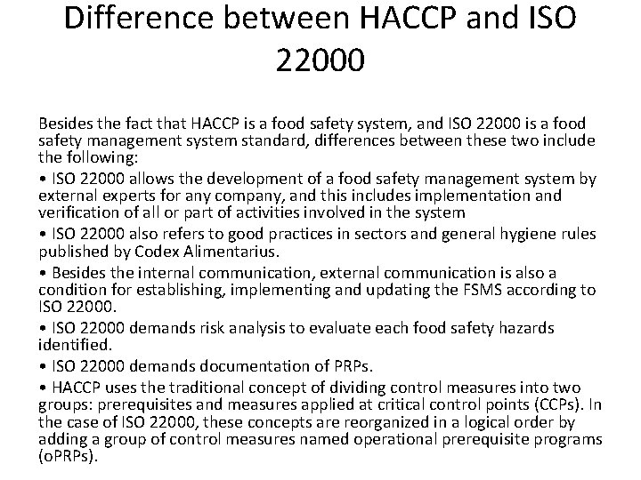 Difference between HACCP and ISO 22000 Besides the fact that HACCP is a food Difference between HACCP and ISO 22000 Besides the fact that HACCP is a food