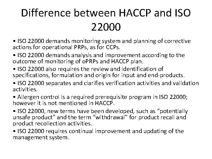 Difference between HACCP and ISO 22000 • ISO 22000 demands monitoring system and planning Difference between HACCP and ISO 22000 • ISO 22000 demands monitoring system and planning