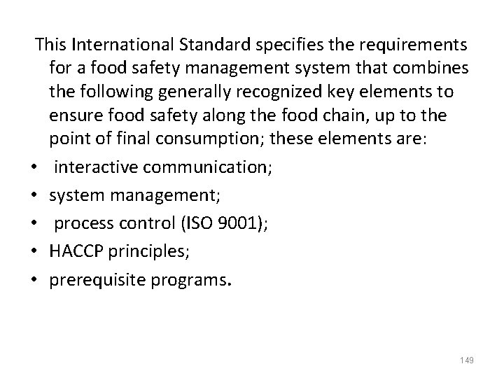 This International Standard specifies the requirements for a food safety management system that This International Standard specifies the requirements for a food safety management system that