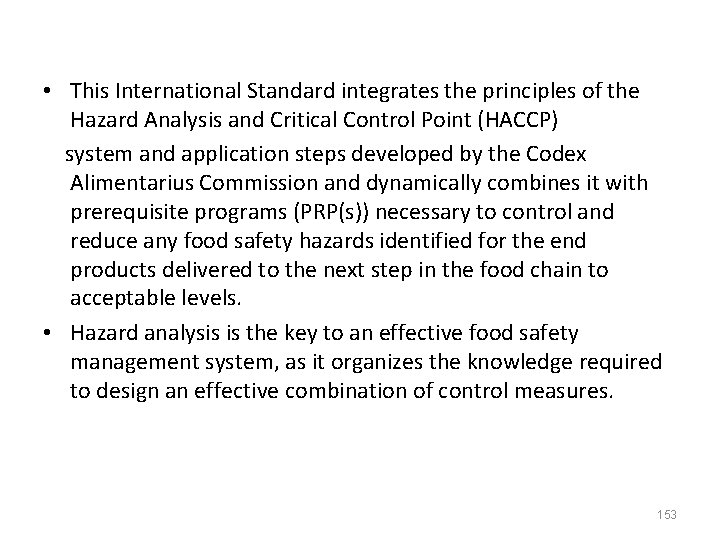 • This International Standard integrates the principles of the Hazard Analysis and Critical • This International Standard integrates the principles of the Hazard Analysis and Critical