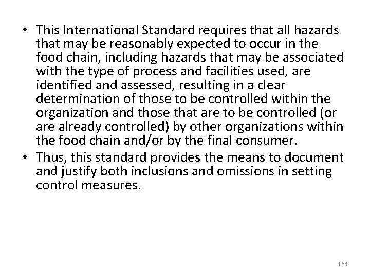 • This International Standard requires that all hazards that may be reasonably expected • This International Standard requires that all hazards that may be reasonably expected