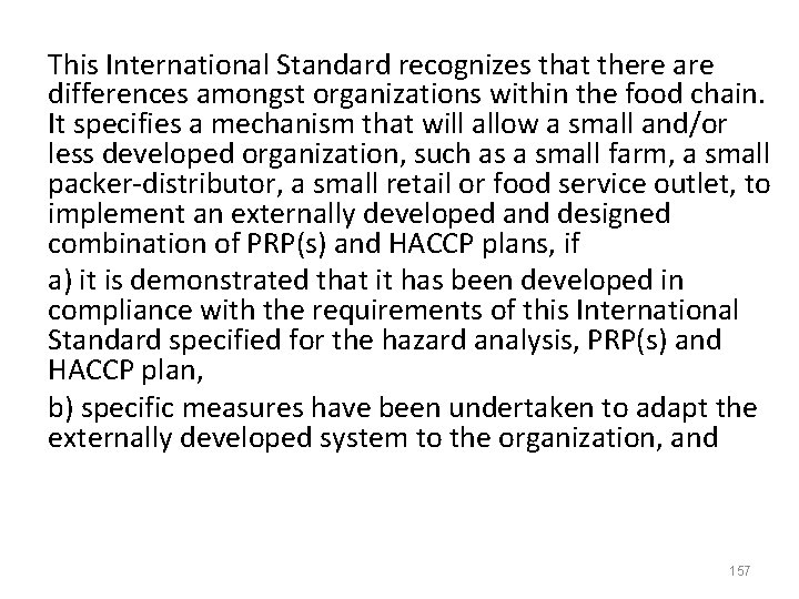 This International Standard recognizes that there are differences amongst organizations within the food chain. This International Standard recognizes that there are differences amongst organizations within the food chain.