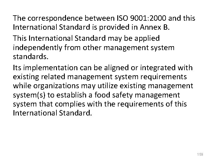 The correspondence between ISO 9001: 2000 and this International Standard is provided in Annex The correspondence between ISO 9001: 2000 and this International Standard is provided in Annex