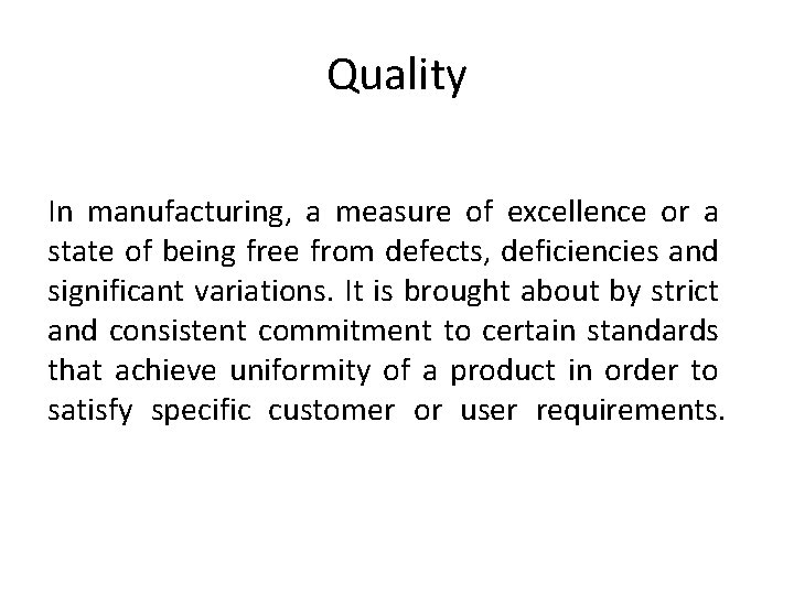 Quality In manufacturing, a measure of excellence or a state of being free from Quality In manufacturing, a measure of excellence or a state of being free from