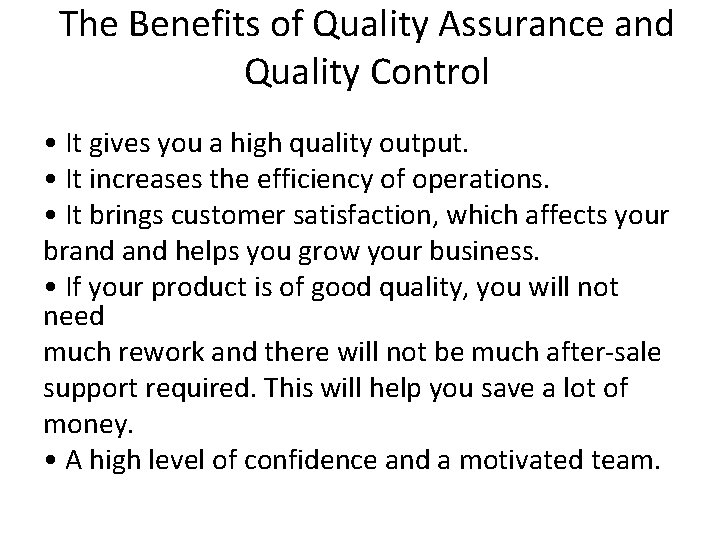 The Benefits of Quality Assurance and Quality Control • It gives you a high The Benefits of Quality Assurance and Quality Control • It gives you a high
