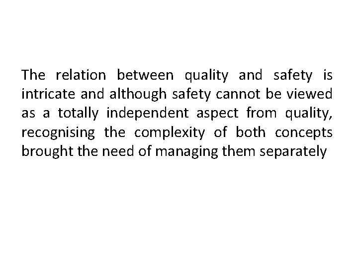 The relation between quality and safety is intricate and although safety cannot be viewed The relation between quality and safety is intricate and although safety cannot be viewed