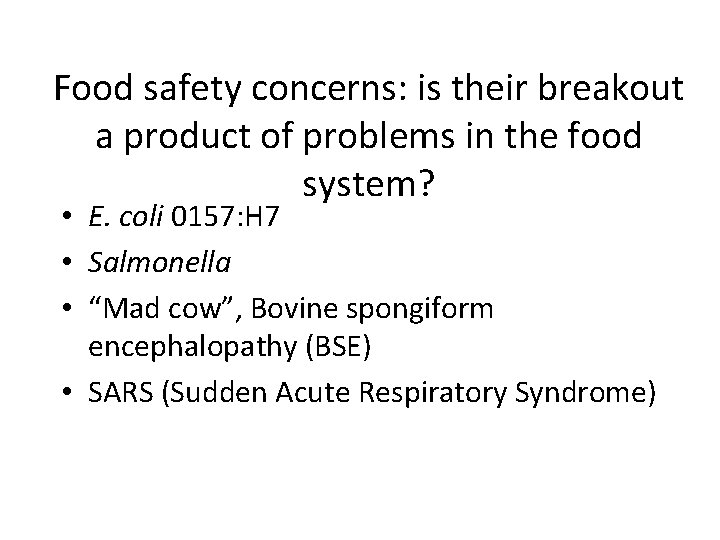 Food safety concerns: is their breakout a product of problems in the food system? Food safety concerns: is their breakout a product of problems in the food system?