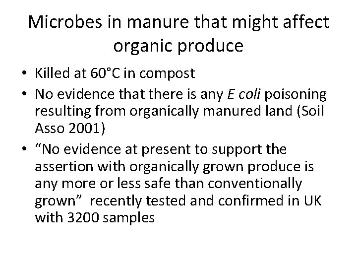 Microbes in manure that might affect organic produce • Killed at 60°C in compost Microbes in manure that might affect organic produce • Killed at 60°C in compost