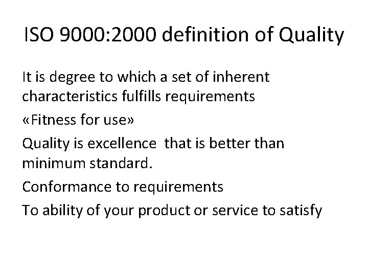ISO 9000: 2000 definition of Quality It is degree to which a set of ISO 9000: 2000 definition of Quality It is degree to which a set of