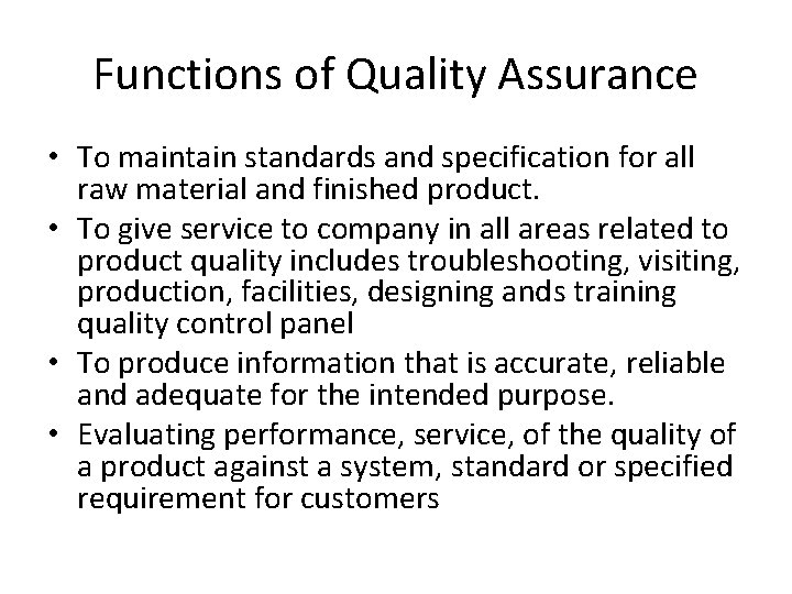Functions of Quality Assurance • To maintain standards and specification for all raw material Functions of Quality Assurance • To maintain standards and specification for all raw material