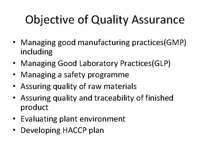 Objective of Quality Assurance • Managing good manufacturing practices(GMP) including • Managing Good Laboratory Objective of Quality Assurance • Managing good manufacturing practices(GMP) including • Managing Good Laboratory