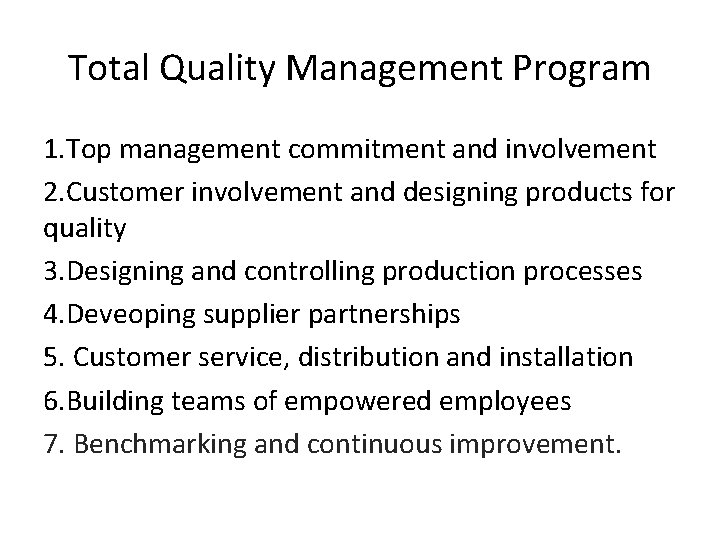 Total Quality Management Program 1. Top management commitment and involvement 2. Customer involvement and Total Quality Management Program 1. Top management commitment and involvement 2. Customer involvement and