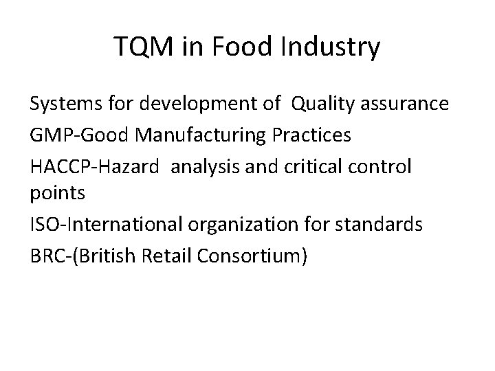 TQM in Food Industry Systems for development of Quality assurance GMP-Good Manufacturing Practices HACCP-Hazard TQM in Food Industry Systems for development of Quality assurance GMP-Good Manufacturing Practices HACCP-Hazard