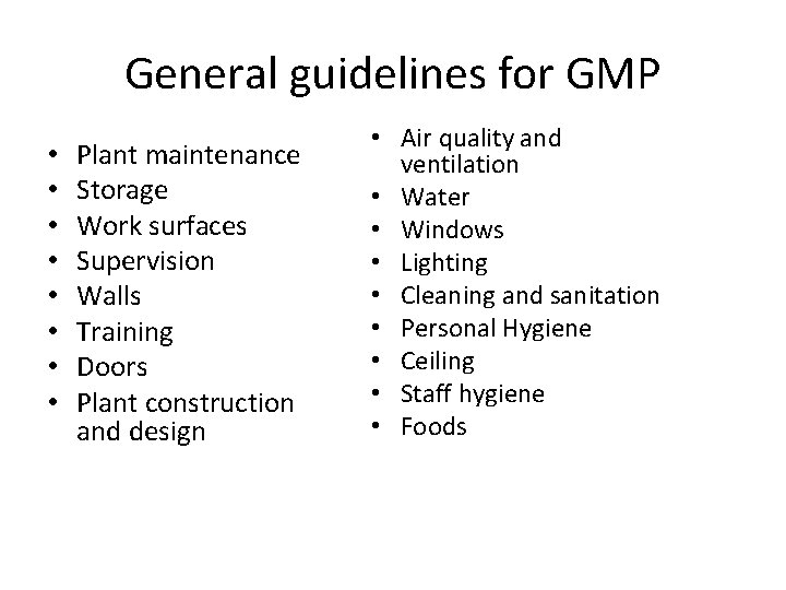 General guidelines for GMP • • Plant maintenance Storage Work surfaces Supervision Walls Training General guidelines for GMP • • Plant maintenance Storage Work surfaces Supervision Walls Training