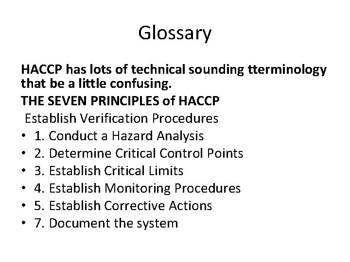 Glossary HACCP has lots of technical sounding tterminology that be a little confusing. THE Glossary HACCP has lots of technical sounding tterminology that be a little confusing. THE