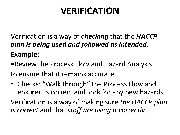 VERIFICATION Verification is a way of checking that the HACCP plan is being used VERIFICATION Verification is a way of checking that the HACCP plan is being used
