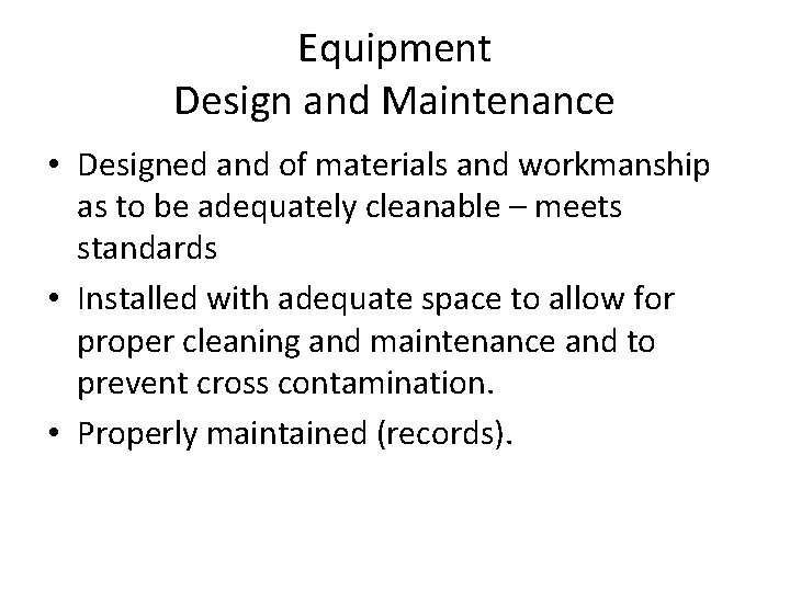 Equipment Design and Maintenance • Designed and of materials and workmanship as to be Equipment Design and Maintenance • Designed and of materials and workmanship as to be