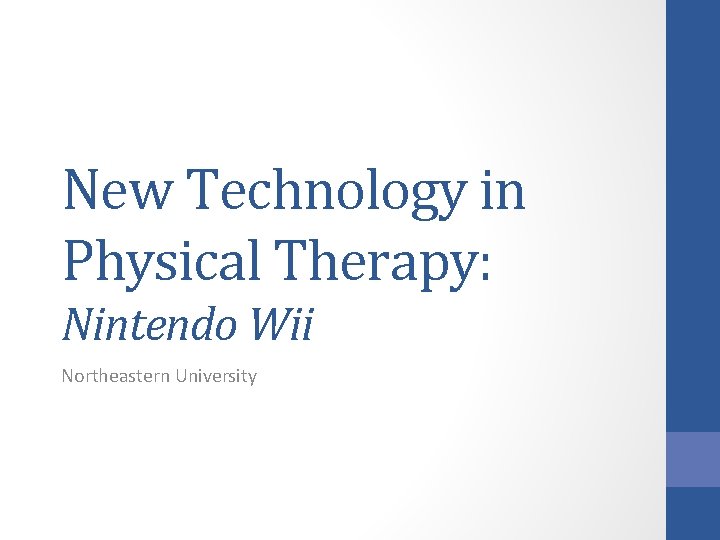 New Technology in Physical Therapy: Nintendo Wii Northeastern University 