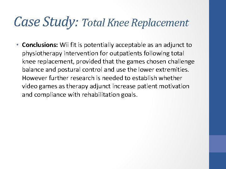 Case Study: Total Knee Replacement • Conclusions: Wii fit is potentially acceptable as an