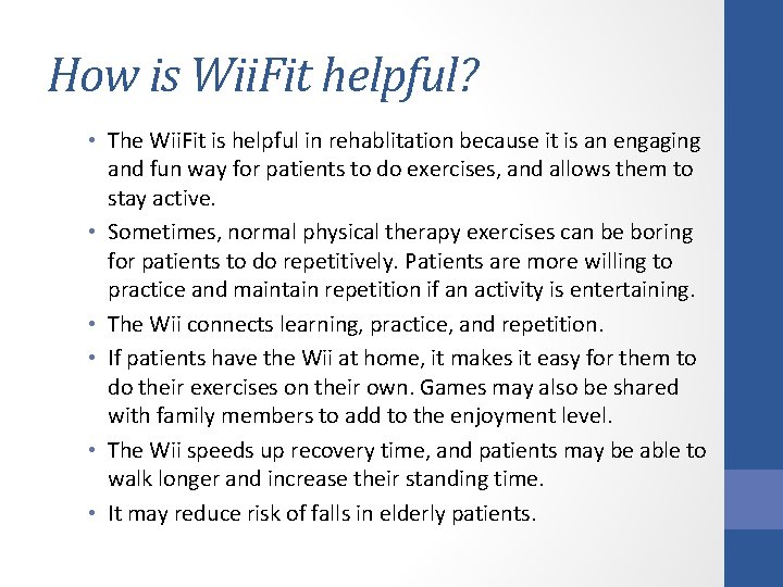 How is Wii. Fit helpful? • The Wii. Fit is helpful in rehablitation because