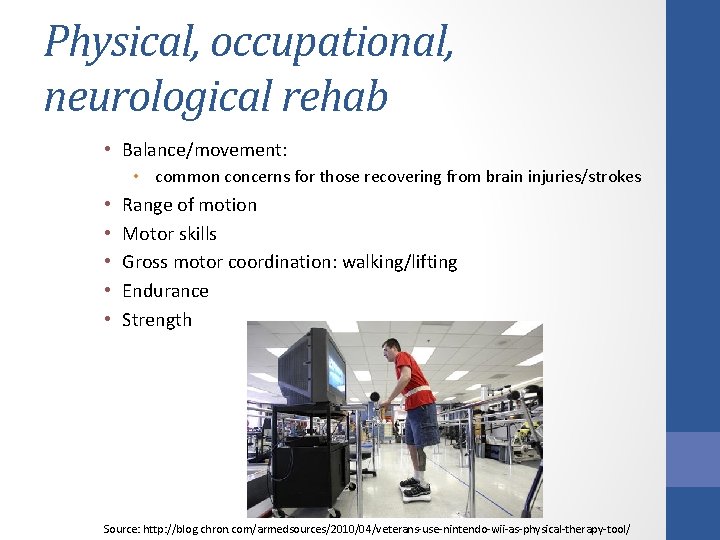 Physical, occupational, neurological rehab • Balance/movement: • common concerns for those recovering from brain